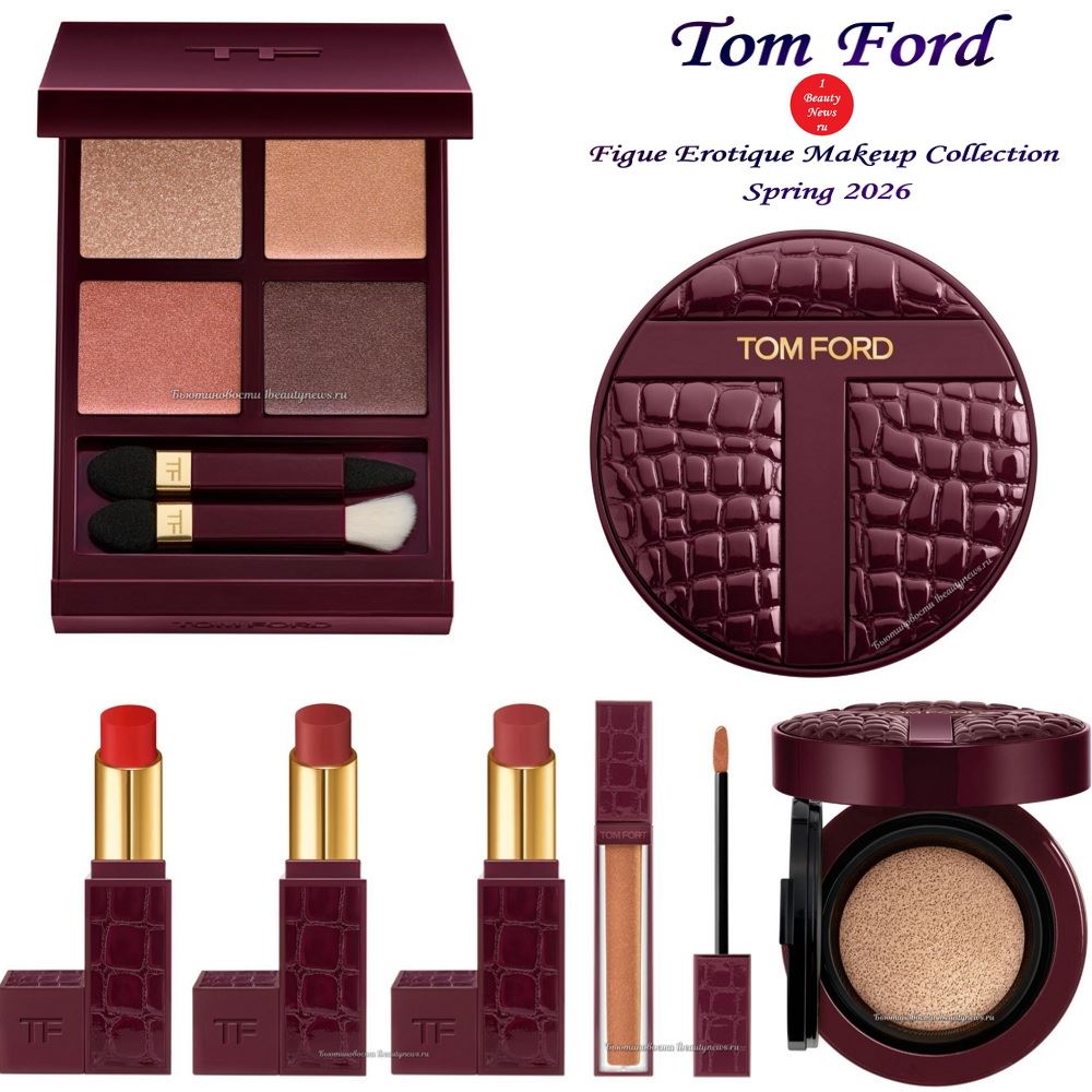 Весенняя коллекция макияжа Tom Ford Figue Erotique Makeup Collection Spring 2026